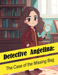 Title: Detective Angelina: The Case of the Missing Bag, Author: Lucas Danilo Hendler