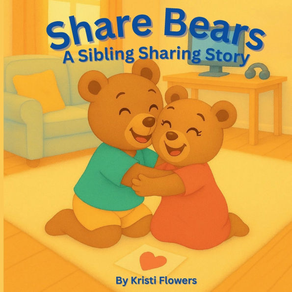 Share Bears: A Sibling Sharing Story