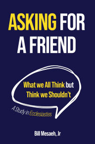 Free books downloading pdf Asking for a Friend: What We All Think but Think We Shouldn't (English literature) ePub iBook CHM 9798218702922