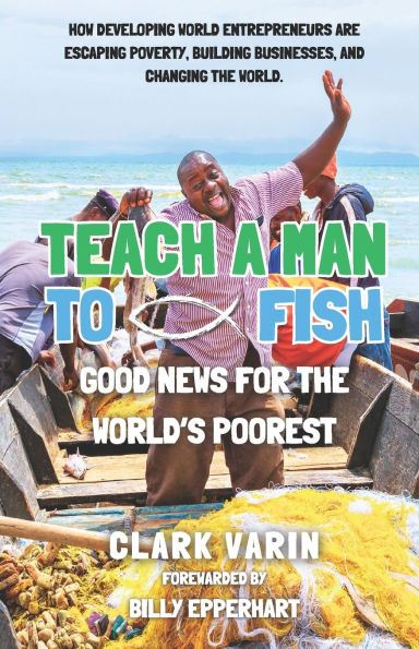 Teach A Man To Fish: Good News For The World's Poorest