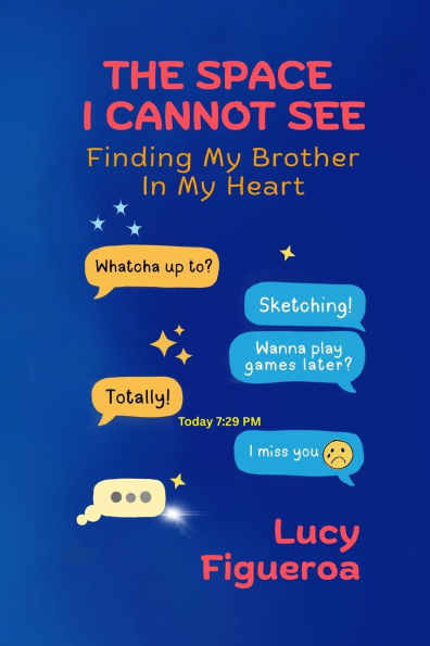The Space I Cannot See: Finding My Brother in My Heart