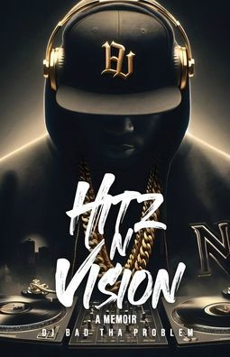 HITz N Vision: A Memoir