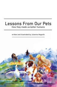 Title: Lessons From Our Pets, Author: Julienne Hogarth