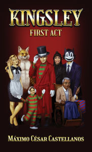 Title: Kingsley: First Act, Author: MÃÂÂximo CÃÂÂsar Castellanos