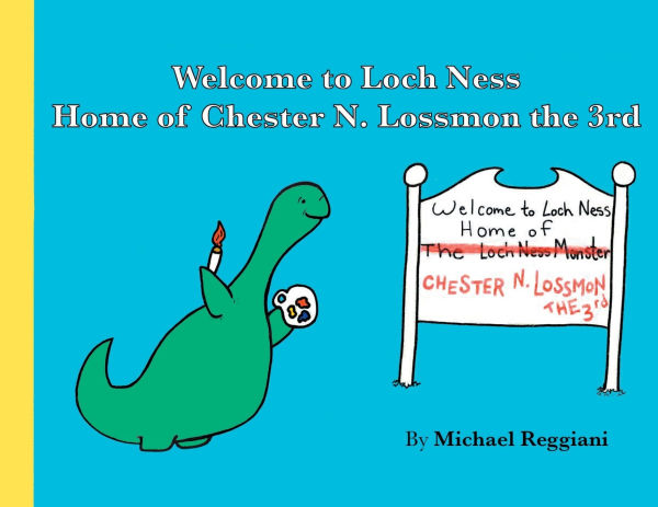 Welcome to Loch Ness: Home of Chester N. Lossmon the 3rd