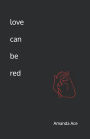 love can be red