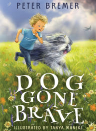 Title: Dog Gone Brave, Author: Peter Bremer