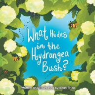 Title: What Hides in the Hydrangea Bush?, Author: Kirah Price