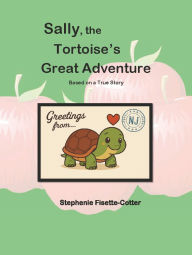 Download free it books online Sally, The Tortoise's Great Adventure