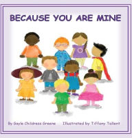 Title: Because You Are Mine, Author: Gayle Childress Greene