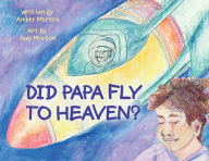 Title: Did Papa Fly to Heaven?, Author: Amber Moreno