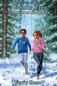 Title: Secret of the Family Tree: Digging up Old Roots: Digging up Old Roots, Author: Torry Rose