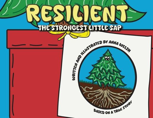 RESILIENT The Strongest Little Sap