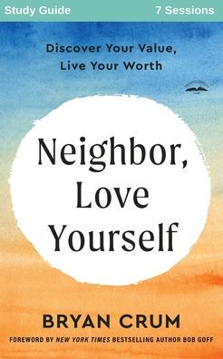 Neighbor Love Yourself Study Guide: Discover Your Value, Live Worth