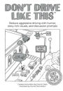 Don't Drive Like This: Reduce aggressive driving with humor, story-rich visuals, and discussion prompts