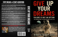Read downloaded books on iphone Give Up Your Dreams: The Uncomfortable Truth No One Wants To Tell You by Gibbie Souza 9798218735579 ePub