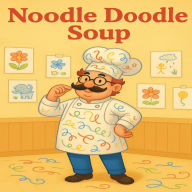 Title: Noodle Doodle Soup, Author: Chanda D Webb