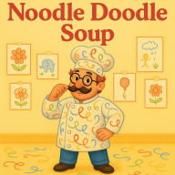 Title: Noodle Doodle Soup, Author: Chanda D Webb