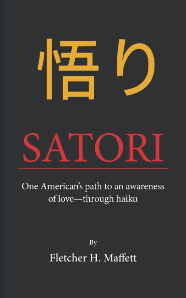 Satori: One American's path to an awareness of love-through haiku