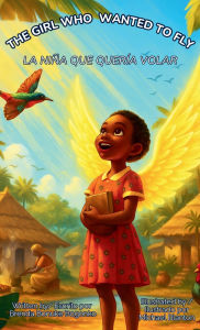 Title: The Girl Who Wanted to Fly / La NiÃ¯Â¿Â½a que QuerÃ¯Â¿Â½a Volar, Author: Brenda Bonuke Bogonko