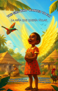 Title: The Girl Who Wanted to Fly / La Niña que Quería Volar, Author: Brenda Bonuke Bogonko