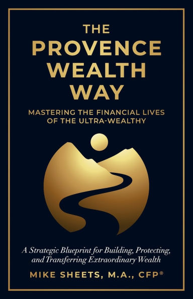 The Provence Wealth Way: Mastering the Financial Lives of the Ultra-Wealthy