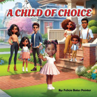Title: A Child of Choice, Author: Felicia Bates Pointer