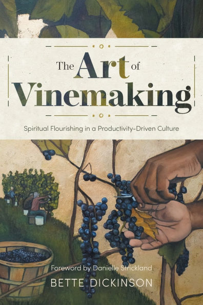 The Art of Vinemaking: Spiritual Flourishing in a Productivity-Driven Culture