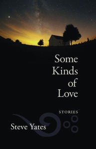 Free download ebooks for j2ee Some Kinds of Love: Stories by Steve Yates ePub