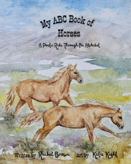 Title: My ABC Book of Horses: A Poetic Ride Through the Alphabet, Author: Brown