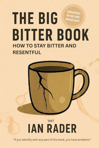 The Big Bitter Book: How to stay bitter and resentful