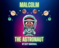 Title: Malcolm The Astronaut, Author: Katy Marshall