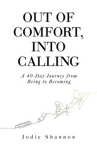 Amazon ec2 book download Out of Comfort, Into Calling: A 40-Day Journey from Being to Becoming (English literature) PDB ePub 9798218752804 by Jodie Shannon