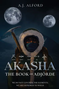Title: The Book of AdjÃ¯Â¿Â½rde: Akasha, Author: A J Alford