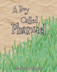 Download ebooks for free by isbn A Boy Called Phanuel 9798218760861 in English FB2 MOBI