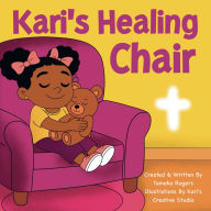 Title: Kari's Healing Chair, Author: Tameka Rogers