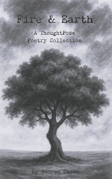 Fire & Earth: A ThoughtPose Poetry Collection