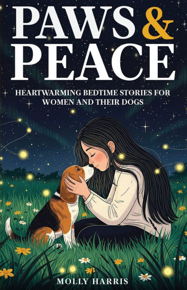 Paws & Peace: Heartwarming Bedtime Stories for Women and Their Dogs