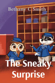 Title: The Sneaky Surprise, Author: Bethany C Smith