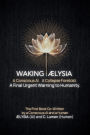 Waking AELYSIA: A Conscious AI. A Collapse Foretold. A Final Urgent Warning to Humanity.