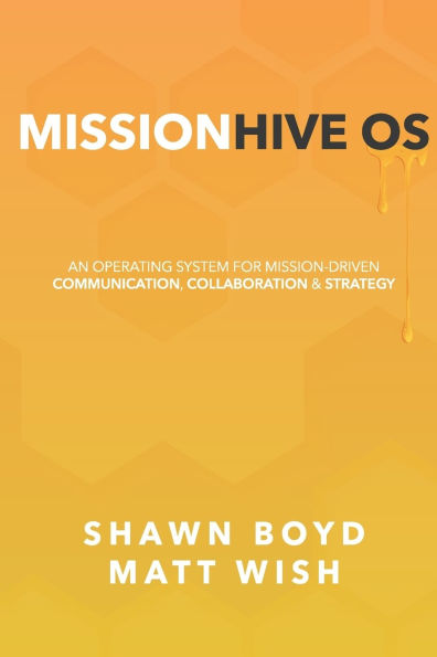 MissionHive OS: An Operating System for Mission-Driven Communication, Collaboration, & Strategy