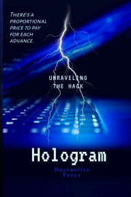 Title: Hologram: There's A Proportional Price to Pay For Each Advance, Author: Dayeneliss Perez