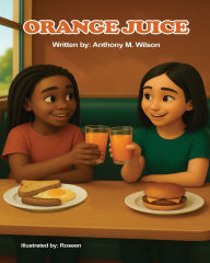 Title: Orange Juice, Author: Anthony M Wilson