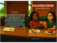 Title: Orange Juice, Author: Anthony M Wilson