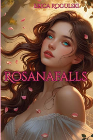 Title: Rosanafalls, Author: Erica Rogulski