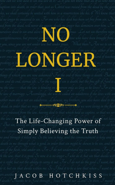 No Longer I: the Life-Changing Power of Simply Believing Truth
