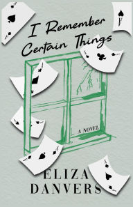 Title: I Remember Certain Things, Author: Eliza Danvers