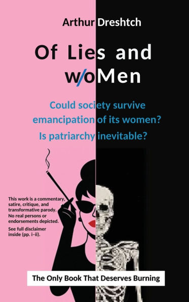 Of Lies and woMen: Could society survive emancipation of its women? Is patriarchy inevitable?