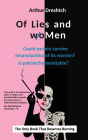 Of Lies and woMen: Could society survive emancipation of its women? Is patriarchy inevitable?