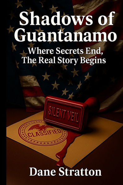 Shadows of Guantanamo - Where Secrets End, The Real Story Begins
